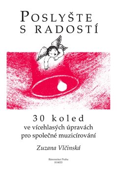Poslyšte s radostí - 30 koled ve vícehlasých úpravách pro společné muzicírování koupíte na Kosmas.cz