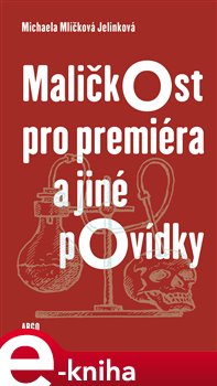 Levně Maličkost pro premiéra a jiné povídky - Michaela Mlíčková Jelínková