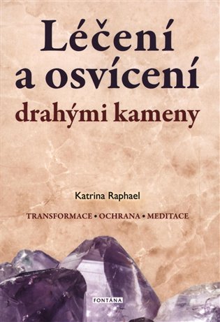 Léčení a osvícení drahými kameny - Katrina Raphael