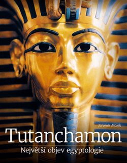Levně Tutanchamon. Největší objev egyptologie - Jaromír Malek