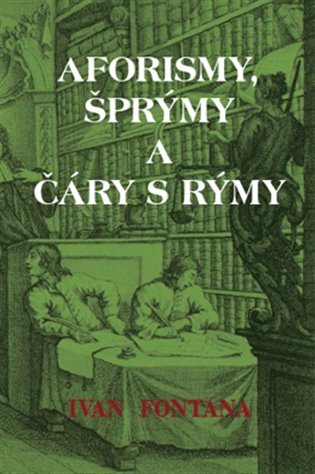 Aforismy, šprýmy a čáry s rýmy - Ivan Fontana