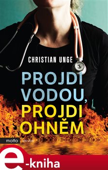 Levně Projdi vodou, projdi ohněm - Christian Unge