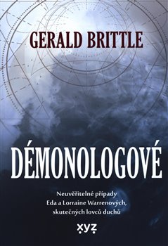 Levně Démonologové. Neuvěřitelný příběh Eda a Lorraine Warrenových, skutečných "lovců duchů" - Gerald Brittle