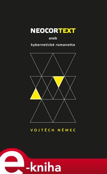 Levně Neocortext. aneb kybernetické romanetto - Vojtěch Němec