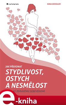Levně Jak překonat stydlivost, ostych a nesmělost. Cesta ke zdravému sebevědomí - Nina Deissler