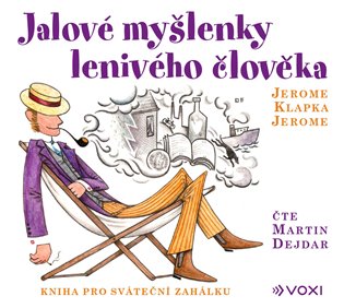 Jalové myšlenky lenivého člověka - Jerome Klapka Jerome