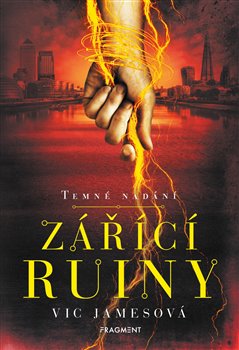 Levně Temné nadání - Zářící ruiny - Vic Jamesová