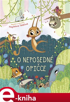 Levně O neposedné opičce - Magdalena Takáčová