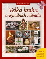 Velká kniha originálních nápadů - Lucie Dvořáková-Liberdová