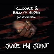 Juke My Joint -  Band of Heysek, Kenny Brown,  R.L. Boyce