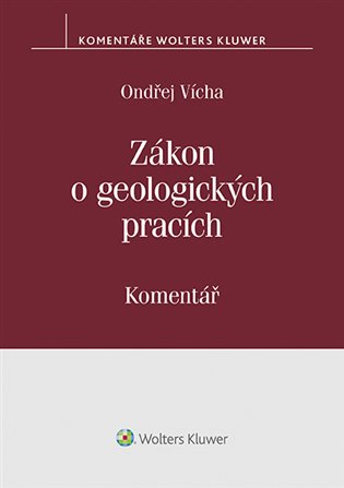 Zákon o geologických pracích (č. 62/1988 Sb.): Komentář - Ondřej Vícha