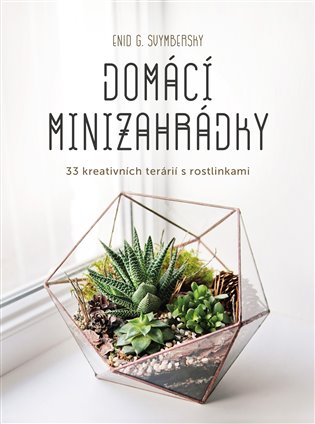 Domácí minizahrádky - Enid G. Svymbersky