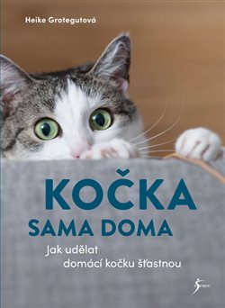 Kočka sama doma. Jak udělat domácí kočku šťastnou - Heike Grotegutová