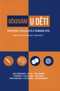 Levně Očkování u dětí. Spolupráce specialistů a primární péče - Hana Cabrnochová, Jan Lebl, kolektiv autorů