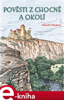Levně Pověsti z Chocně a okolí - Zděnek Meduna