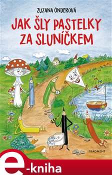 Levně Jak šly pastelky za sluníčkem - Zuzana Onderová