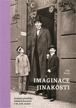 Levně Imaginace jinakosti. Pražské přehlídky lidských kuriozit v 19. a 20. století - Filip Herza