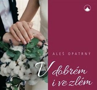 V dobrém i ve zlém - Aleš Opatrný
