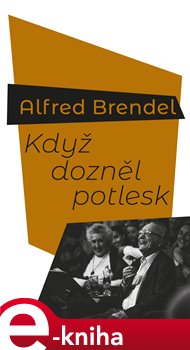 Levně Když dozněl potlesk - Alfred Brendel