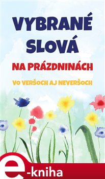 Vybrané slová na prázdninách. vo veršoch aj neveršoch - Tomáš Galierik