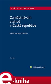 Levně Zaměstnávání cizinců v České republice - Jakub Tomšej, a kolektiv autorů