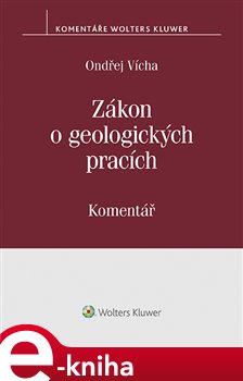 Levně Zákon o geologických pracích (č. 62/1988 Sb.). Komentář - Ondřej Vícha