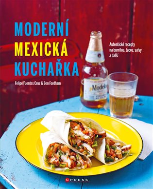 Moderní mexická kuchařka - Ben Fordham, Filipe Fuentes Cruz