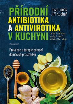 Levně Přírodní antibiotika a antivirotika v kuchyni. Prevence a terapie pomocí domácích prostředků - Josef Jonáš, Jiří Kuchař
