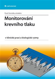 Monitorování krevního tlaku v klinické praxi a biologické rytmy - Pavel Homolka,  kolektiv