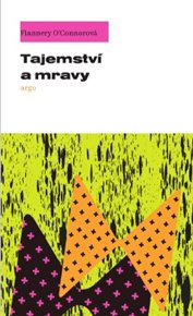 Tajemství a mravy - Flannery O’Connorová