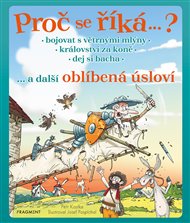Proč se říká… ? Bojovat s větrnými mlýny… a další oblíbená úsloví - Petr Kostka