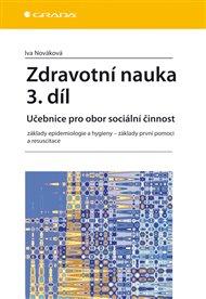 Zdravotní nauka 3. díl: Učebnice pro obor sociální činnost - Iva Nováková