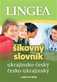 Ukrajinsko-český česko-ukrajinský šikovný slovník: ... nejen do školy -  kolektiv autorů