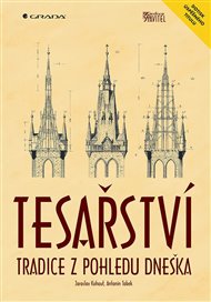 Tesařství - Tradice z pohledu dneška - Jaroslav Kohout, Pavel Müller, Antonín Tobek