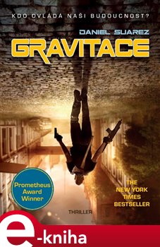 Levně Gravitace. Kdo ovládá naši budoucnost? - Daniel Suarez