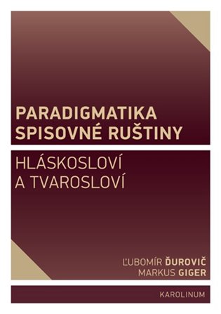 Paradigmatika spisovné ruštiny - Ľubomír Ďurovič, Markus Giger