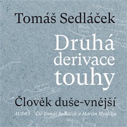 Levně Druhá derivace touhy. Člověk duše-vnější, CD - Úvahy nad (ne)končícími otázkami, CD - Tomáš Sedláček