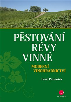 Levně Pěstování révy vinné. Moderní vinohradnictví - Pavel Pavloušek