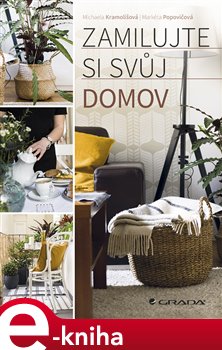 Levně Zamilujte si svůj domov - Michaela Kramolišová, Markéta Popovičová