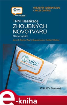 Levně TNM klasifikace zhoubných novotvarů - Christian Wittekind, Mary K. Gospodarowicz, James D. Brierley