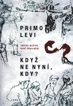 Když ne nyní, kdy? - Zůstat naživu není provinění koupíte na Kosmas.cz