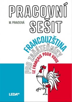 Levně Francouzština pro začátečníky - Pracovní sešit. Le français pour vous - Marie Pravdová
