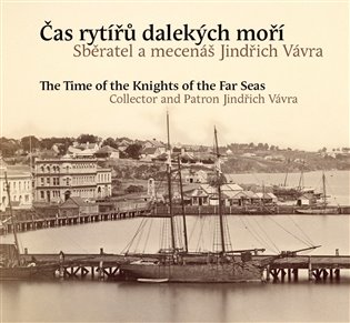 Čas rytířů dalekých moří / The Time of the Knights of the Far Seas - Pavel Scheufler