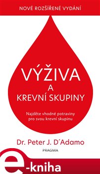 Levně Výživa a krevní skupiny. Najděte vhodné potraviny pro svou krevní skupinu - Peter J. D´Adamo, Catherine Whitney