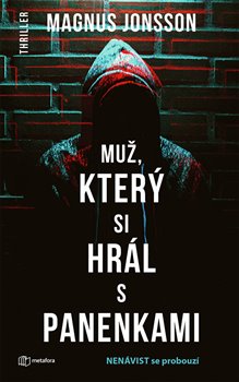 Levně Muž, který si hrál s panenkami. Nenávist se probouzí - Magnus Jonsson