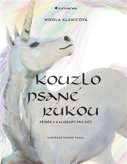 Levně Kouzlo psané rukou. Příběh s kaligrafií pro děti - Nikola Klanicová