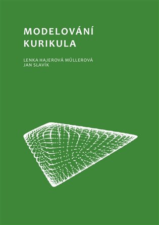 Modelování kurikula - Lenka Hajerová Műllerová, Jan Slavik