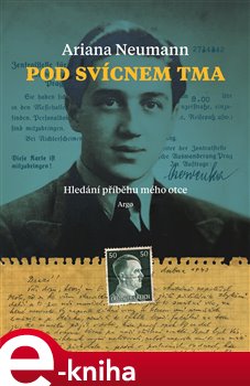 Levně Pod svícnem tma. Hledání příběhu mého otce - Ariana Neumann