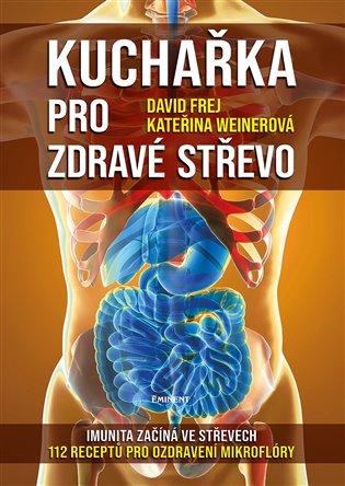 Kuchařka pro zdravé střevo - Kateřina Weinerová, David Frej