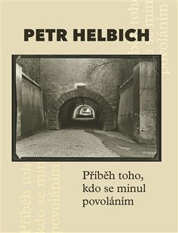 Levně Příběh toho, kdo se minul povoláním - Petr Cetkovský, Petr Helbich